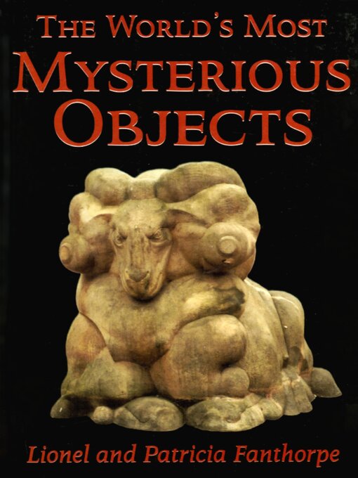 Title details for The World's Most Mysterious Objects by Patricia Fanthorpe - Available
